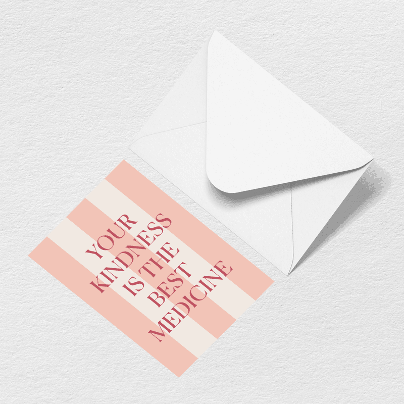 Kindness is Medicine Greeting Card G0
