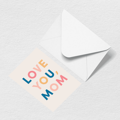 Love You Mom Multi Greeting Card O8